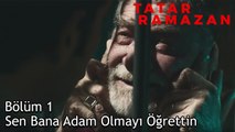 Tatar Ramazan Babasıyla Helalleşiyor - Tatar Ramazan 1. Bölüm
