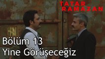 Tatar Ramazan Hapisten Tahliye Oluyor - Tatar Ramazan 13. Bölüm
