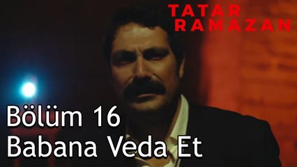 Tatar Ramazan'ın Büyük Acısı - Tatar Ramazan 16. Bölüm