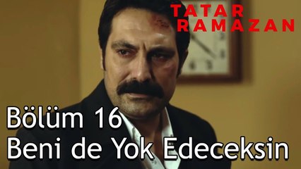 Seninle Ölüme Bile Gelmeye Razıyım Ramazan - Tatar Ramazan 16. Bölüm