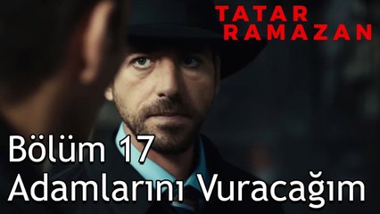 Başka Ara Vermek İsteyen Var mı? - Tatar Ramazan 17. Bölüm