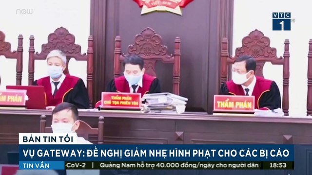 Vụ Gateway: 3 bị cáo được đề nghị giảm nhẹ hình phạt | VTC