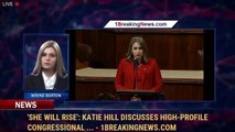 'She Will Rise': Katie Hill discusses high-profile Congressional ... - 1BreakingNews.com