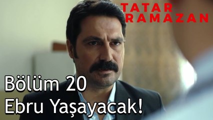 Ebru Tekrar Uyanacak mı? - Tatar Ramazan 20. Bölüm
