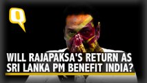 How Crucial is Mahinda Rajapaksa's Return as PM for India-Lanka Ties?
