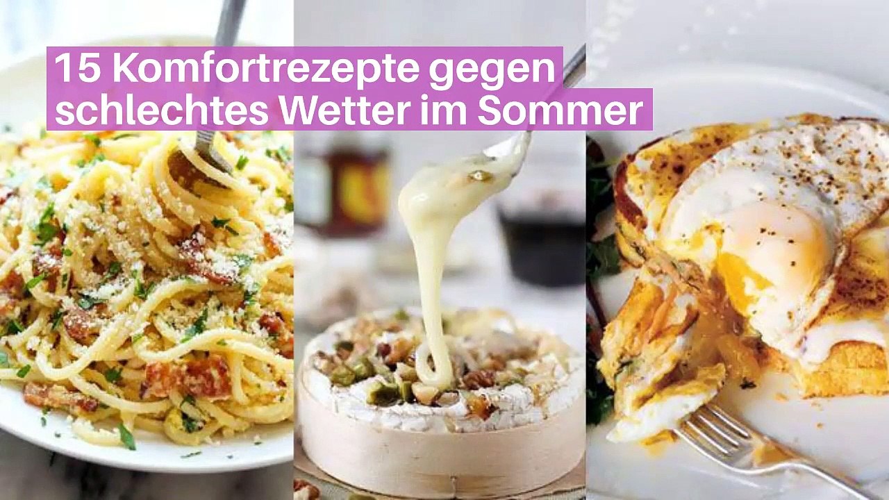 15 Komfortrezepte Gegen Schlechtes Wetter Im Sommer
