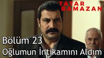 Tatar Ramazan Gizli Teşkilatın Tüm Adamlarını Öğreniyor - Tatar Ramazan 23. Bölüm