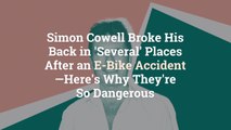Simon Cowell Broke His Back in 'Several' Places After an E-Bike Accident—Here's Why They'r