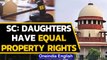 SC: Daughters have equal rights over parental property under amended Hindu Succession Act | Oneindia