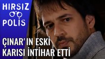 Çınar'ın Eski Karısı İntihar Etti | Hırsız Polis 15 Bölüm