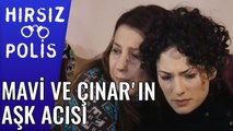 Mavi ve Çınar'ın Aşk Acısı | Hırsız Polis 16.Bölüm