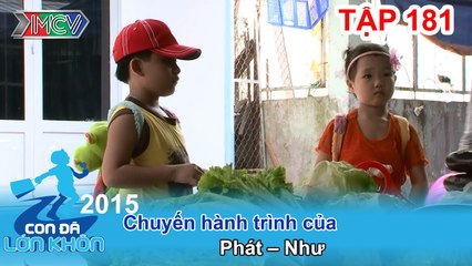 Hành trình Bé Phát, Như | CON ĐÃ LỚN KHÔN | Tập 181