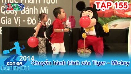 Hành trình Bé Tiger, Mickey | CON ĐÃ LỚN KHÔN | Tập 155