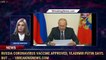 Russia coronavirus vaccine approved, Vladimir Putin says. But ... - 1BreakingNews.com