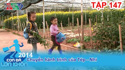 Hành trình Bé Tép Nhi | CON ĐÃ LỚN KHÔN | Tập 147