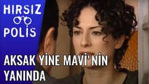 Aksak Yine Mavi'nin Yanında | Hırsız Polis 24 Bölüm