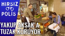 Yakup Aksak'a Tuzak Kuruyor | Hırsız Polis 26.Bölüm