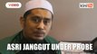 Asri Janggut under probe over claims that police, soldiers do not pray