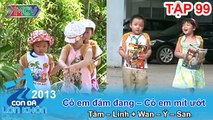 Hành trình  Bé Tâm, Linh và Wan, Ý, San | CON ĐÃ LỚN KHÔN | Tập 99