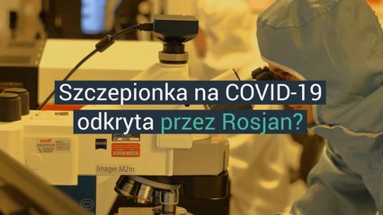 Szczepionka na COVID-19 odkryta przez Rosjan?