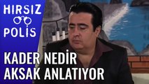 Kader Nedir Aksak Anlatıyor | Hırsız Polis 38.Bölüm