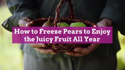 How to Freeze Pears to Enjoy the Juicy Fruit All Year