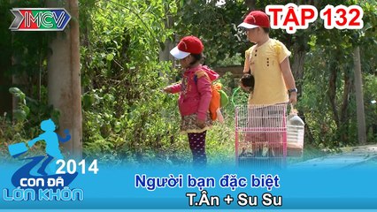 Người bạn đặc biệt - Bé T.Ân và Su Su | CON ĐÃ LỚN KHÔN | Tập 132