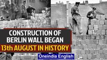 The construction of the Berlin wall began and other important events in history | Oneindia News
