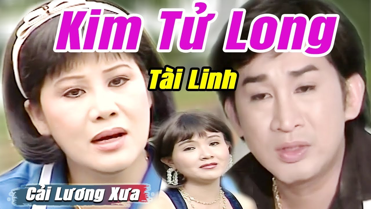 Cải Lương Xưa : Lỡ Lang - Kim Tử Long Tài Linh  cải lương xã hội Mới Hay Nhất