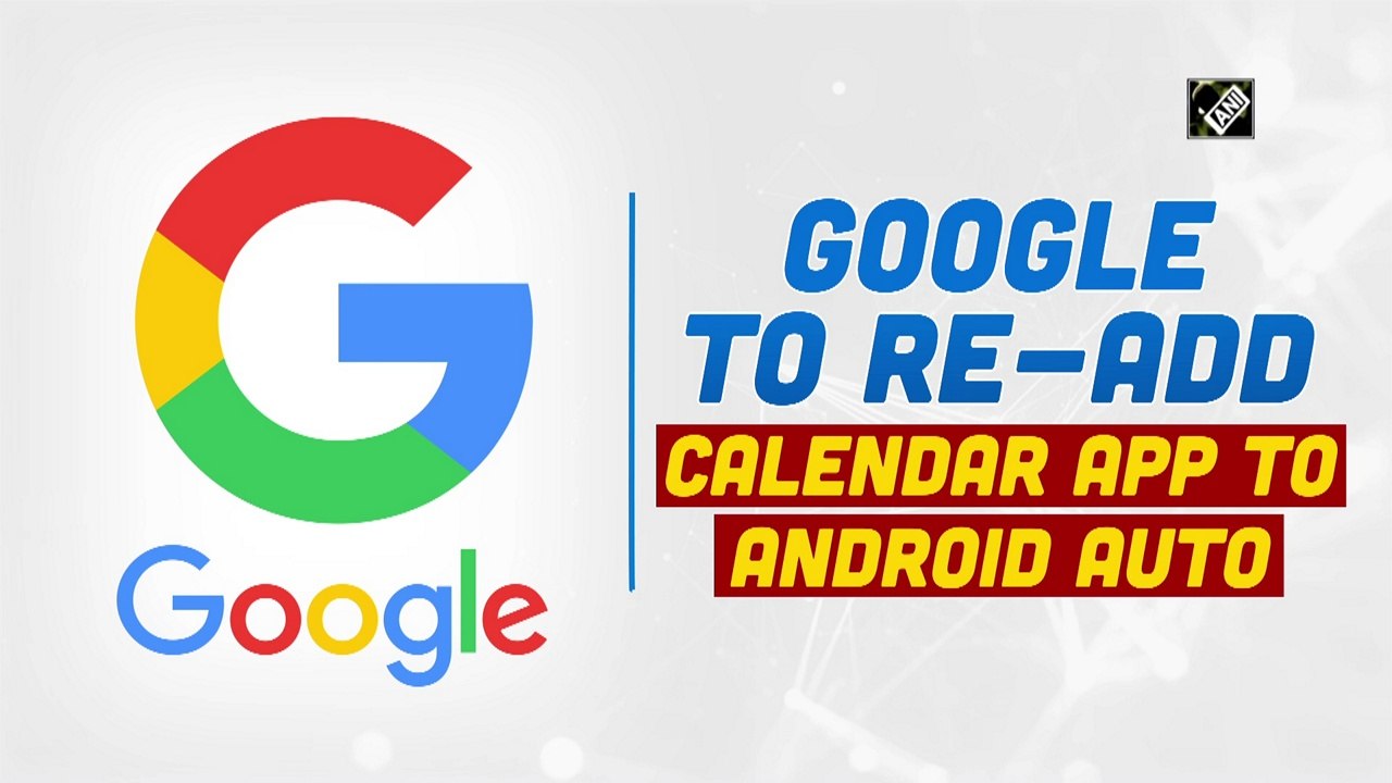 Google to re-add Calendar app to Android Auto