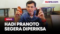 Jika Sudah Sehat, Hadi Pranoto Akan Segera Dipanggil Penyidik