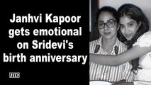 Janhvi Kapoor gets emotional on Sridevi's birth anniversary