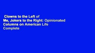 Clowns to the Left of Me, Jokers to the Right: Opinionated Columns on American Life Complete