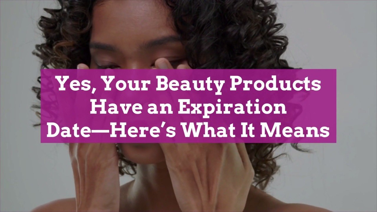 Yes, Your Beauty Products Have an Expiration Date—Here's What It Means