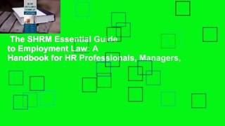 The SHRM Essential Guide to Employment Law: A Handbook for HR Professionals, Managers,