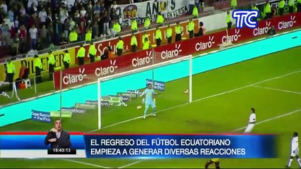 El regreso del fútbol ecuatoriano genera diversas reacciones