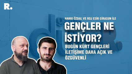 Gençler Ne İstiyor? Roj Esir Girasun: Bugün Kürt gençleri iletişime daha açık ve özgüvenli