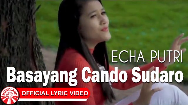 Echa Putri - Basayang Cando Sudaro [Official Lyric Video HD]