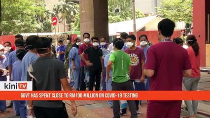 Govt has spent close to RM100 million on Covid-19 testing