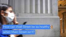 How can Wall Street be so healthy when Main Street isn't?, and other top stories from August 14, 2020.