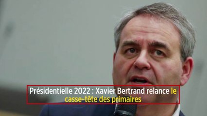 Présidentielle 2022 : Xavier Bertrand relance le casse-tête des primaires