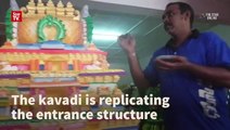 Kavadi replicating temple entrance set to stand out