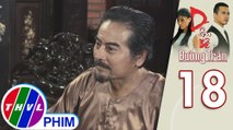 Dâu bể đường trần - Tập 18[4]: Ông Kim Phan cảm thấy vui vì cho rằng con trai mình không tham lam