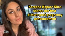 Kareena Kapoor Khan shares her first picture post pregnancy announcement