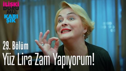 Yüz lira zam yapıyorum! - İlişki Durumu Karışık 29. Bölüm