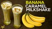 Banana Caramel Milk Shake - Banana Milkshake Recipe | പഴം മിൽക്ക് ഷേക്ക് | Quick Energy Drink