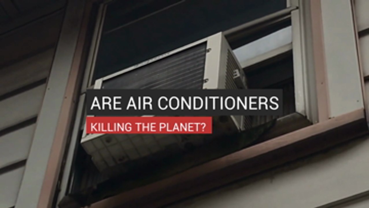 Are Air Conditioners Killing the Planet?