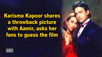Karisma Kapoor shares a throwback picture with Aamir, asks her fans to guess the film
