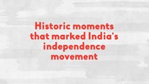 74th Independence Day | Historic moments that marked India's independence movement