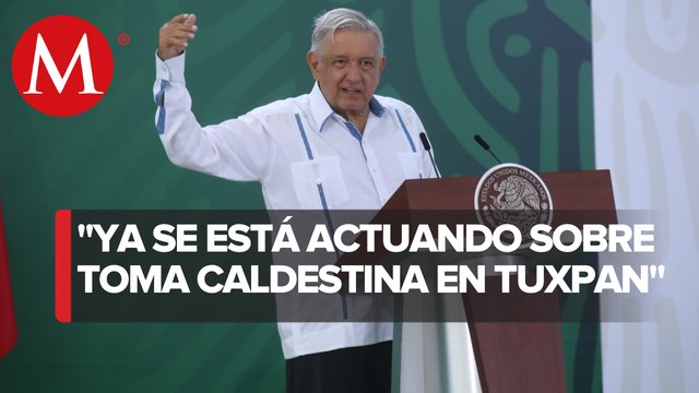 AMLO: en ducto Tuxpan-Azcapotzalco, detectan toma clandestina